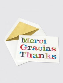 A global expression of gratitude...Thanks is printed in three languages with large, multicolored text and gold foil accents. Matching envelopes are lined in burnished gold. Box includes 10 cards and 10 envelopes Cards are blank inside Each: 6½W X 5H Imported A global expression of gratitude...Thanks is printed in three languages with large, multicolored text and gold foil accents. Matching envelopes are lined in burnished gold. Box includes 10 cards and 10 envelopes Cards are blank inside Each: 6½W X 5H Imported