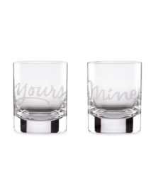 What's mine is yours. Perfect for the happy couple, these kate spade new york double old-fashioned glasses speak volumes in luminous crystal etched with yours and mine. What's mine is yours. Perfect for the happy couple, these kate spade new york double old-fashioned glasses speak volumes in luminous crystal etched with yours and mine.