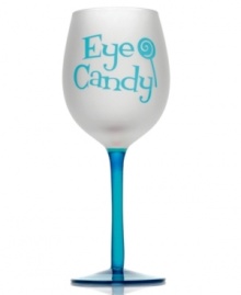 Sweet. Show your sassy side or give your favorite single gal this flirtatious wine glass. A clear blue base and stem contrast a frosted white bowl with the phrase, Eye Candy. Sweet. Show your sassy side or give your favorite single gal this flirtatious wine glass. A clear blue base and stem contrast a frosted white bowl with the phrase, Eye Candy.