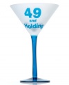 Be mature. A cheeky drinking buddy for the proud bachelor or bachelorette, this martini glass celebrates single 49-year-olds everywhere. With a frosted white bowl and translucent blue stem.