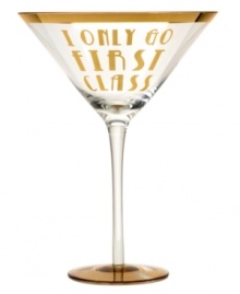 Upgrade your cocktail with the I Only Go First Class martini glass. Gold details and text read rich, bold and totally Obnoxious Affluence. Packaged in an equally decadent gift box. Upgrade your cocktail with the I Only Go First Class martini glass. Gold details and text read rich, bold and totally Obnoxious Affluence. Packaged in an equally decadent gift box.