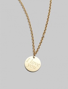 From the Love Plus Collection. 'I love you' is engraved on a small 18k yellow gold disc for a sweet reminder on a delicate chain.18K yellow gold Disc pendant Length, about 16 Lobster clasp closure Made in Italy From the Love Plus Collection. 'I love you' is engraved on a small 18k yellow gold disc for a sweet reminder on a delicate chain.18K yellow gold Disc pendant Length, about 16 Lobster clasp closure Made in Italy